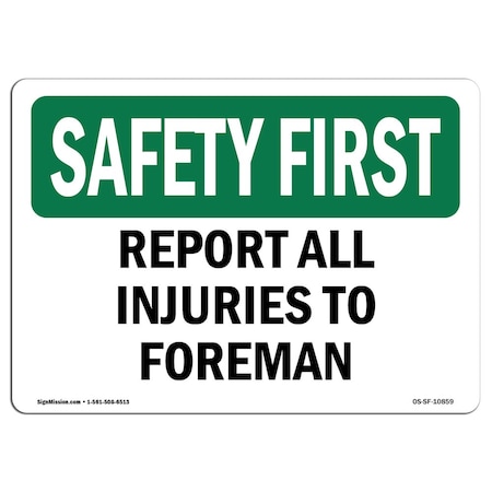 Signmission OSHA Sign, Report All Injuries To Foreman, 14in X 10in Rigid Plastic, 10" W, 14" L, Landscape OS-SF-P-1014-L-10859